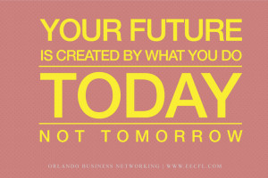 Future is Created Today